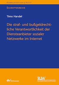 Die straf- und bußgeldrechtliche Verantwortlichkeit der Diensteanbieter sozialer Netzwerke im Internet - Timo Handel - E-Book