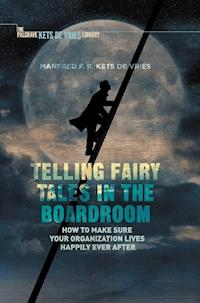 Telling Fairy Tales in the Boardroom - Manfred F.R. Kets de Vries - E-Book
