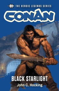 The Heroic Legends Series - Conan: Black Starlight - John C. Hocking - E-Book