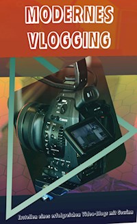 Modernes Vlogging - Andreas Pörtner - E-Book