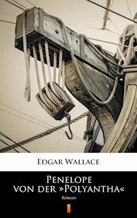 Penelope von der »Polyantha« - Edgar Wallace - E-Book