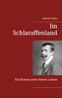 Im Schlaraffenland - Heinrich Mann - E-Book