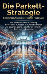 Die Parkett-Strategie: Beziehungsaufbau in der deutschen Messekultur - Emilia Wagner - E-Book