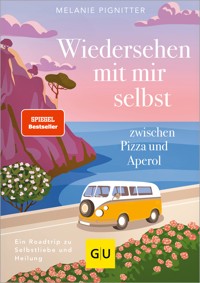 Wiedersehen mit mir selbst zwischen Pizza und Aperol - Melanie Pignitter - E-Book + Hörbuch