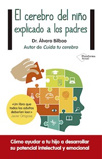 El cerebro del niño explicado a los padres - Álvaro Bilbao - E-Book