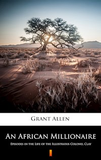 An African Millionaire - Grant Allen - E-Book