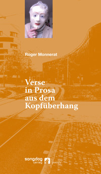 Verse in Prosa aus dem Kopfüberhang - Roger Monnerat - E-Book