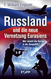 Russland und die neue Vernetzung Eurasiens - F William Engdahl - E-Book