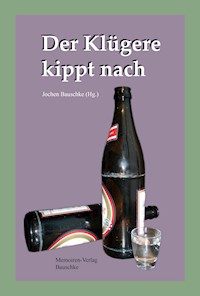 Der Klügere kippt nach - Jochen Bauschke - E-Book