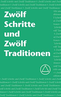 Zwölf Schritte und Zwölf Traditionen - Alcoholics Anonymous World Services Inc. - E-Book