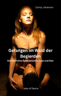 Gefangen im Wald der Begierde - Conny Johanson - E-Book