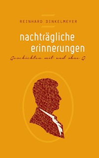 Nachträgliche Erinnerungen - Reinhard Dinkelmeyer - E-Book