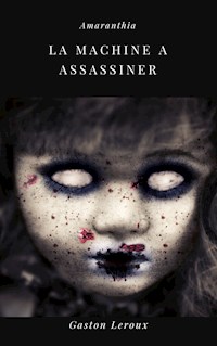 La Machine à Assassiner - Gaston Leroux - E-Book