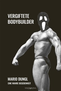 Vergiftete Bodybuilder - Mario Dungl - E-Book