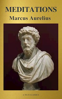 Meditations (Best Navigation, Free AudioBook) (A to Z Classics) - Aurelius Marcus - E-Book