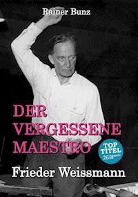 Der vergessene Maestro - Rainer Bunz - E-Book