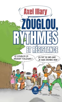 Zouglou, rythmes et résistance - Axel Illary - E-Book