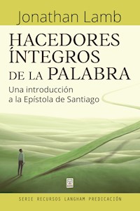 Hacedores íntegros de la Palabra - Jonathan Lamb - E-Book