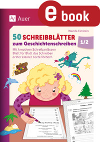 50 Schreibblätter zum Geschichtenschreiben 1/2 - Wanda Einstein - E-Book
