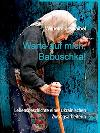 Warte auf mich, Babuschka! - Wilhelm J. Waibel - E-Book