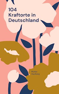 104 Kraftorte in Deutschland - Mutter Hautberg - E-Book