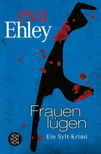Frauen lügen - Eva Ehley - E-Book
