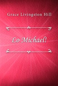 Lo Michael! - Grace Livingston Hill - E-Book