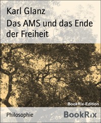 Das AMS und das Ende der Freiheit - Karl Glanz - E-Book