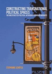Constructing Transnational Political Spaces - Stephanie Schütze - E-Book