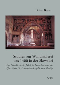 Studien zur Wandmalerei um 1400 in der Slowakei - Dusan Buran - E-Book
