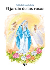 El jardín de las rosas - Pablo Esteban Schulz - E-Book