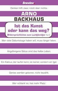 Ist das Kunst oder kann das weg? - Arno Backhaus - E-Book