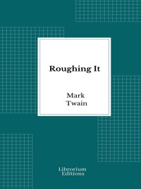 Roughing It - Mark Twain - E-Book