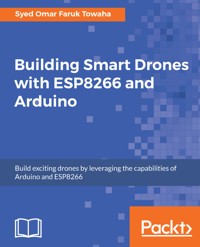 Building Smart Drones with ESP8266 and Arduino - Syed Omar Faruk Towaha - E-Book