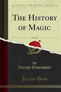 The History of Magic - Joseph Ennemoser - E-Book
