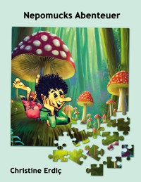 Nepomucks Abenteuer - Christine Erdic - E-Book
