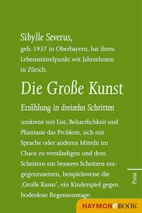 Die Große Kunst. Erzählung in dreizehn Schritten - Sibylle Severus - E-Book