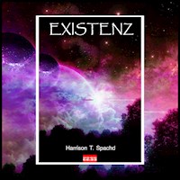 Existenz - Harrison T. Spachd - Hörbuch