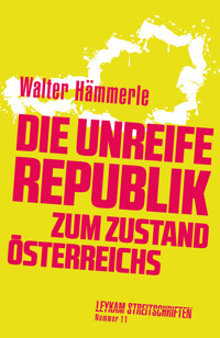Die unreife Republik – Zum Zustand Österreichs - Walter Hämmerle - E-Book