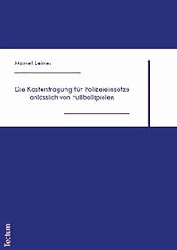 Die Kostentragung für Polizeieinsätze anlässlich von Fußballspielen - Marcel Leines - E-Book