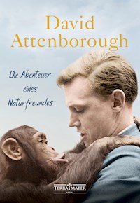 Die Abenteuer eines Naturfreundes - David Attenborough - E-Book