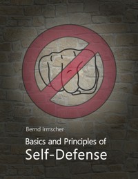 Basics and Principles of Self-Defense - Bernd Irmscher - E-Book