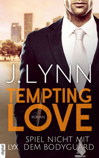 Tempting Love – Spiel nicht mit dem Bodyguard - J. Lynn - E-Book