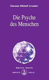 Die Psyche des Menschen - Omraam Mikhaël Aïvanhov - E-Book