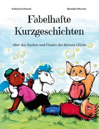 Fabelhafte Kurzgeschichten - Katharina Monzel - E-Book