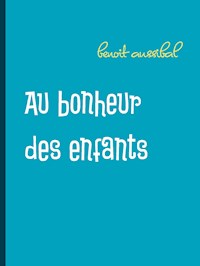 Au bonheur des enfants - benoit aussibal - E-Book