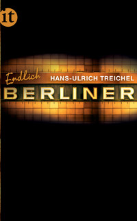 Endlich Berliner! - Hans-Ulrich Treichel - E-Book