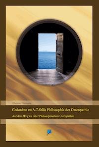 Gedanken zu A.T.Stills Philosophie der Osteopathie - Christian Hartmann - E-Book