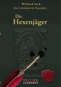 Die Hexenjäger - Wilfried Esch - E-Book