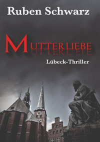 Mutterliebe - Ruben Schwarz - E-Book
